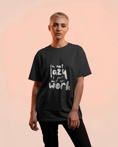 "I'm Not Lazy, I Just Donโt Like Work" โ Funny Graphic Tee for Effortlessly Cool Vibes